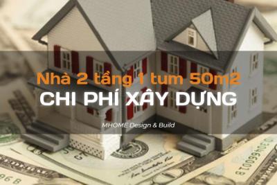 CHI PHÍ XÂY NHÀ 2 TẦNG 1 TUM 50M2 - BÁO GIÁ XÂY NHÀ TRỌN GÓI MỚI NHẤT