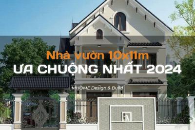 TOP 9 MẪU NHÀ VƯỜN 10X11M ĐẸP NGẤT NGÂY ĐƯỢC ƯA CHUỘNG NHẤT