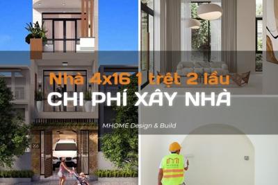 CHI PHÍ XÂY NHÀ 1 TRỆT 2 LẦU 4X16 TRỌN GÓI