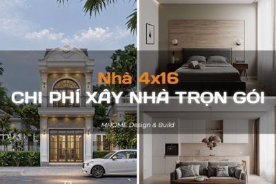 CHI PHÍ XÂY NHÀ 4X16 BÁO GIÁ TRỌN GÓI MỚI NHẤT