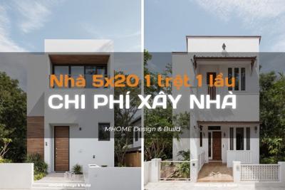 CHI PHÍ XÂY NHÀ 1 TRỆT 1 LẦU DIỆN TÍCH 5X20 TRỌN GÓI