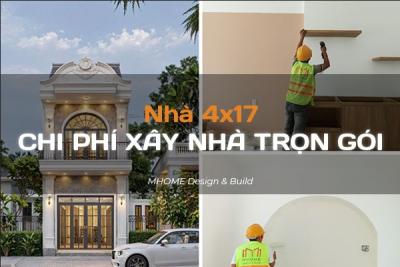 CHI PHÍ XÂY NHÀ 4X17 TRỌN GÓI BÁO GIÁ MỚI NHẤT