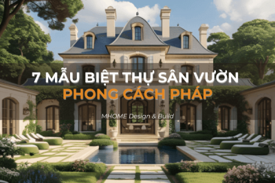 7 Mẫu Biệt Thự Sân Vườn Phong Cách Pháp
