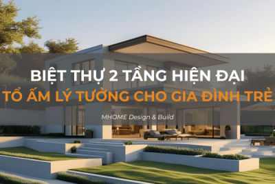 Tối Ưu Không Gian Sống Với Biệt Thự 2 Tầng Hiện Đại