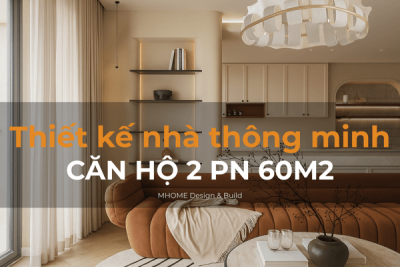 Thiết Kế Nhà Thông Minh Cho Căn Hộ 2 Phòng Ngủ 60m²