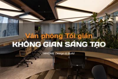 THIẾT KẾ VĂN PHÒNG TỐI GIẢN VỚI KHÔNG GIAN LÀM VIỆC SÁNG TẠO