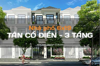 NHÀ PHỐ 3 TẦNG 6X19M PHONG CÁCH TÂN CỔ ĐIỂN