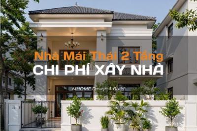 CHI PHÍ XÂY NHÀ MÁI THÁI 2 TẦNG