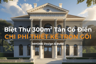 Giá Thiết Kế Trọn Gói Biệt Thự 2 Tầng 300m² Phong Cách Tân Cổ Điển