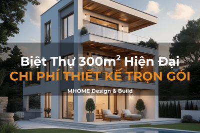 Giá Thiết Kế Trọn Gói Biệt Thự 3 Tầng 300m² Hiện Đại