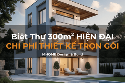 Giá Thiết Kế Trọn Gói Biệt Thự 3 Tầng 300m² Hiện Đại
