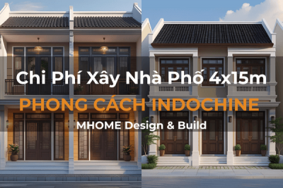 Chi Phí Xây Nhà Phố 4x15m Phong Cách Indochine Trọn Gói
