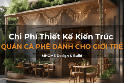 Chi Phí Thiết Kế Kiến Trúc Quán Cà Phê Dành Cho Giới Trẻ