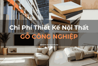 Chi Phí Thiết Kế Nội Thất Nhà Phố Theo Chất Liệu – Gỗ Công Nghiệp