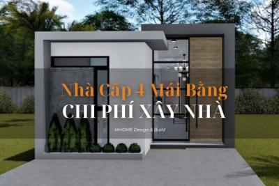 CHI PHÍ XÂY NHÀ CẤP 4 MÁI BẰNG