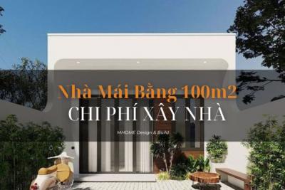 CHI PHÍ XÂY NHÀ MÁI BẰNG 100M2