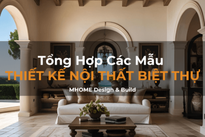 Tổng Hợp Các Mẫu Thiết Kế Nội Thất Biệt Thự Xu Hướng