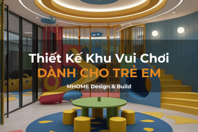 Thiết Kế Khu Vui Chơi Dành Cho Trẻ Em