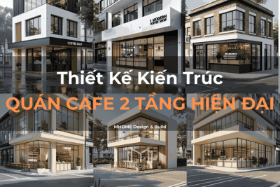 100+ Mẫu Thiết Kế Kiến Trúc Quán Cafe 2 Tầng Phong Cách Hiện Đại