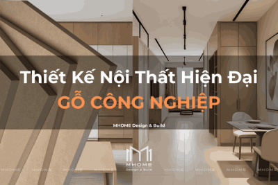 Thiết Kế Nội Thất Căn Hộ Phong Cách Hiện Đại Với Gỗ Công Nghiệp