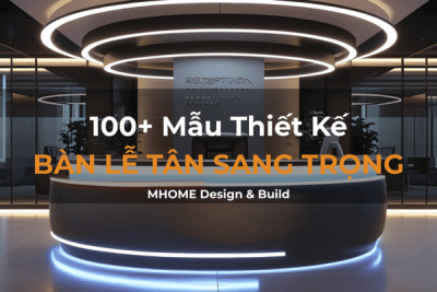 100+ Mẫu Bàn Lễ Tân Cho Văn Phòng Sang Trọng