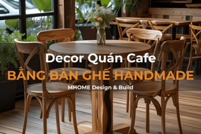 Decor Bàn Ghế Handmade – Đậm Dấu Ấn Cá Tính Riêng