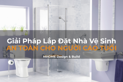 Giải Pháp Lắp Đặt Nhà Vệ Sinh An Toàn Cho Người Cao Tuổi