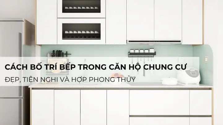 Cách Bố Trí Bếp Trong Căn Hộ Chung Cư