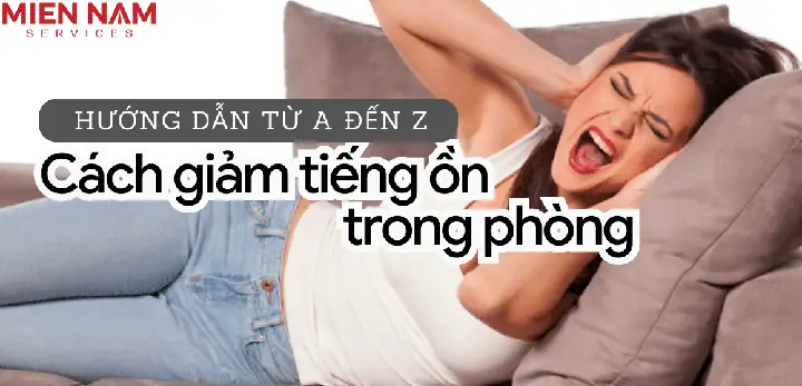 Cách Giảm Tiếng Ồn Trong Phòng