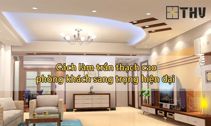 Cách Làm Trần Thạch Cao Phòng Khách