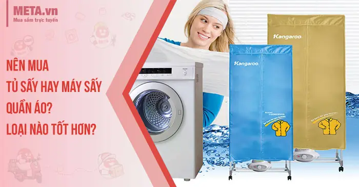 Nên Mua Tủ Sấy Hay Máy Sấy Quần Áo