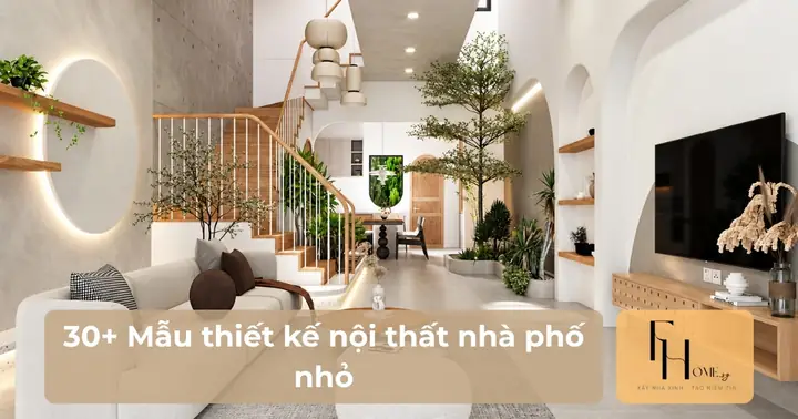 Thiết Kế Nội Thất Nhà Phố Nhỏ