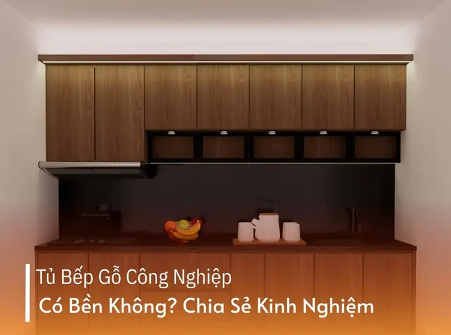 Tủ Bếp Gỗ Công Nghiệp Có Bền Không