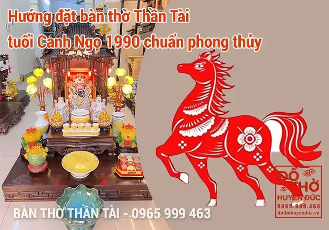 Tuổi Canh Ngọ Đặt Ban Thần Tài Hướng Nào