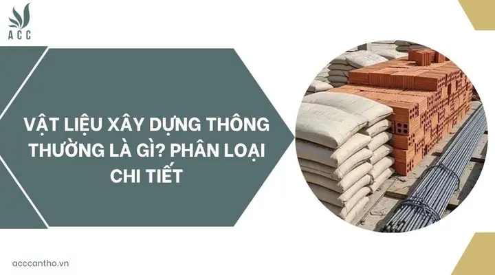 Vật Liệu Xây Dựng Thông Thường Là Gì